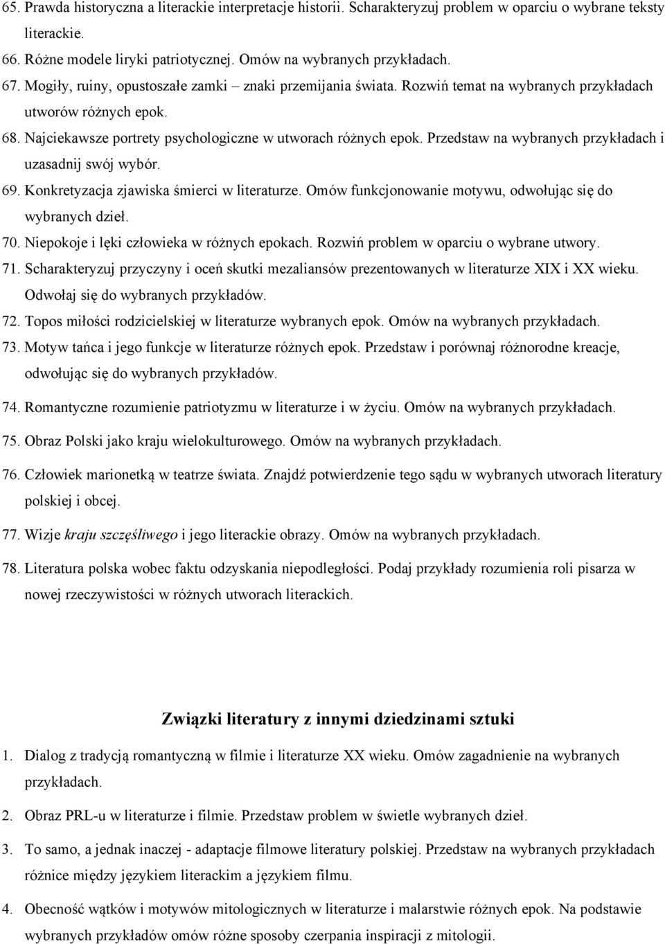 Przedstaw na wybranych przykładach i uzasadnij swój wybór. 69. Konkretyzacja zjawiska śmierci w literaturze. Omów funkcjonowanie motywu, odwołując się do wybranych dzieł. 70.