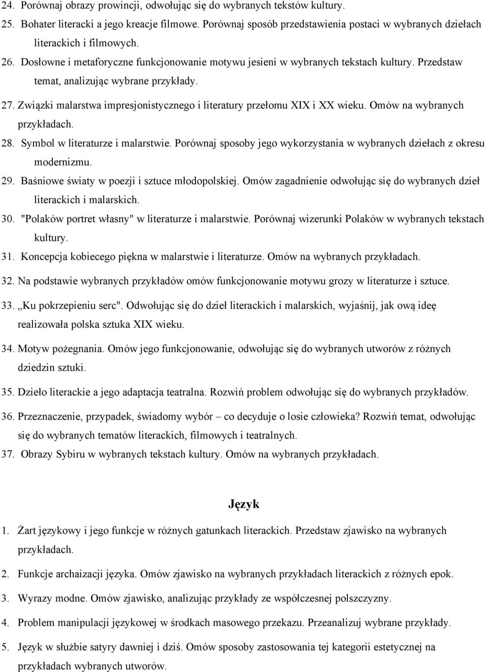 Przedstaw temat, analizując wybrane przykłady. 27. Związki malarstwa impresjonistycznego i literatury przełomu XIX i XX wieku. Omów na wybranych 28. Symbol w literaturze i malarstwie.