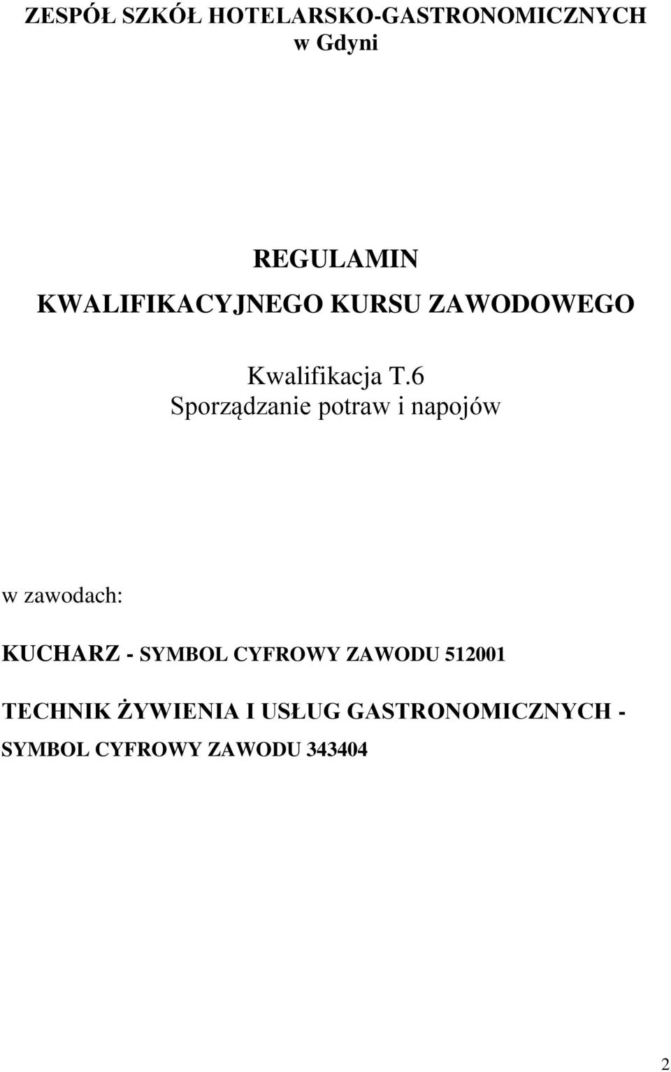 6 Sporządzanie potraw i napojów w zawodach: KUCHARZ - SYMBOL