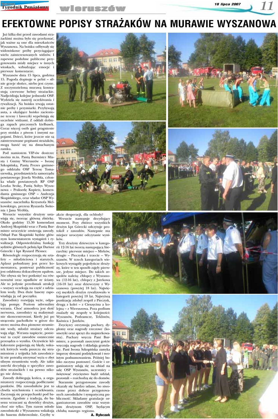 I zapewne podobne publiczne przygotowania mia³y miejsce w innych wioskach, wzbudzaj¹c emocje i pierwsze komentarze. Wyszanów dnia 15 lipca, godzina 15.