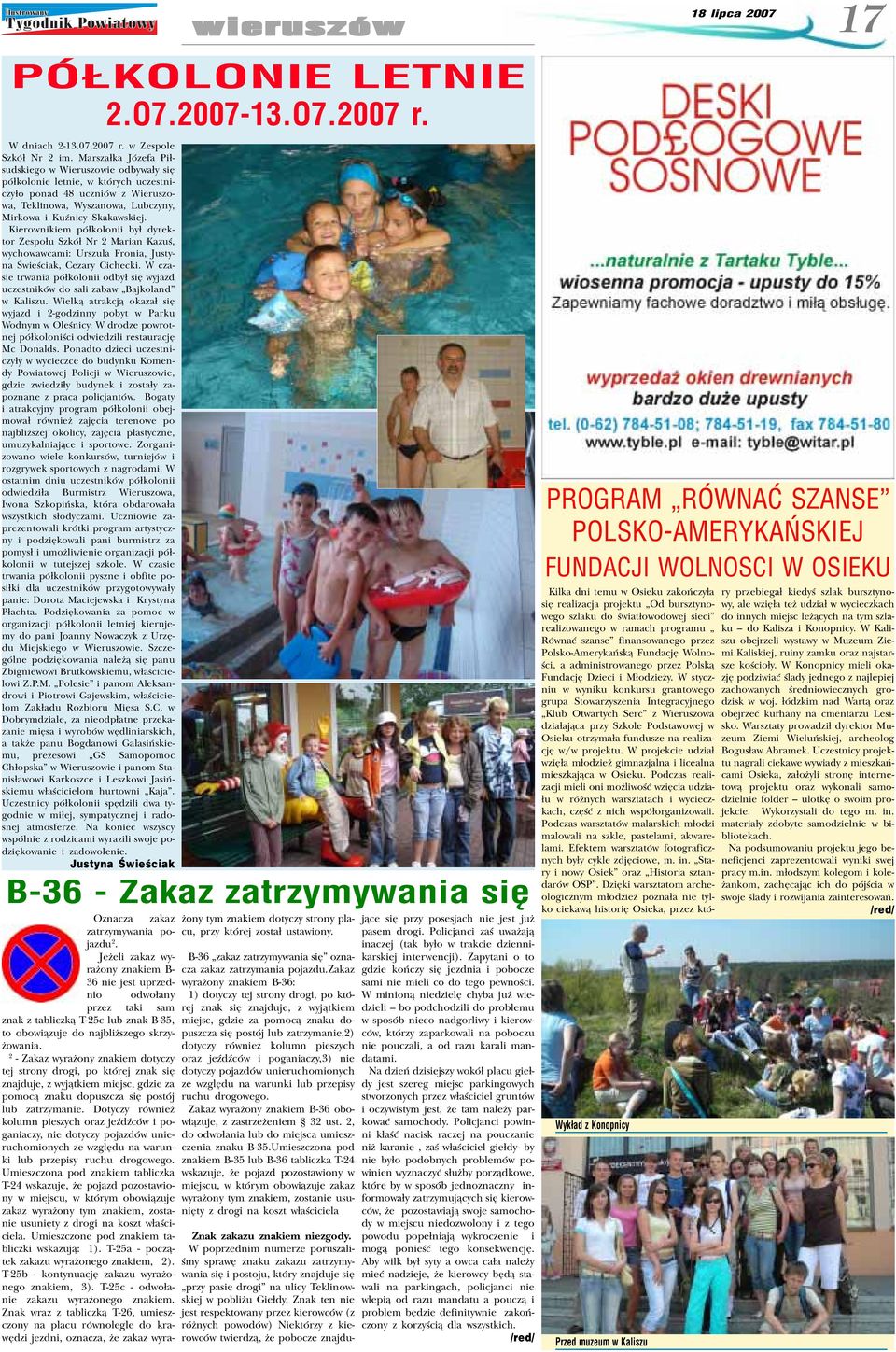 Kierownikiem pó³kolonii by³ dyrektor Zespo³u Szkó³ Nr 2 Marian Kazuœ, wychowawcami: Urszula Fronia, Justyna Œwieœciak, Cezary Cichecki.
