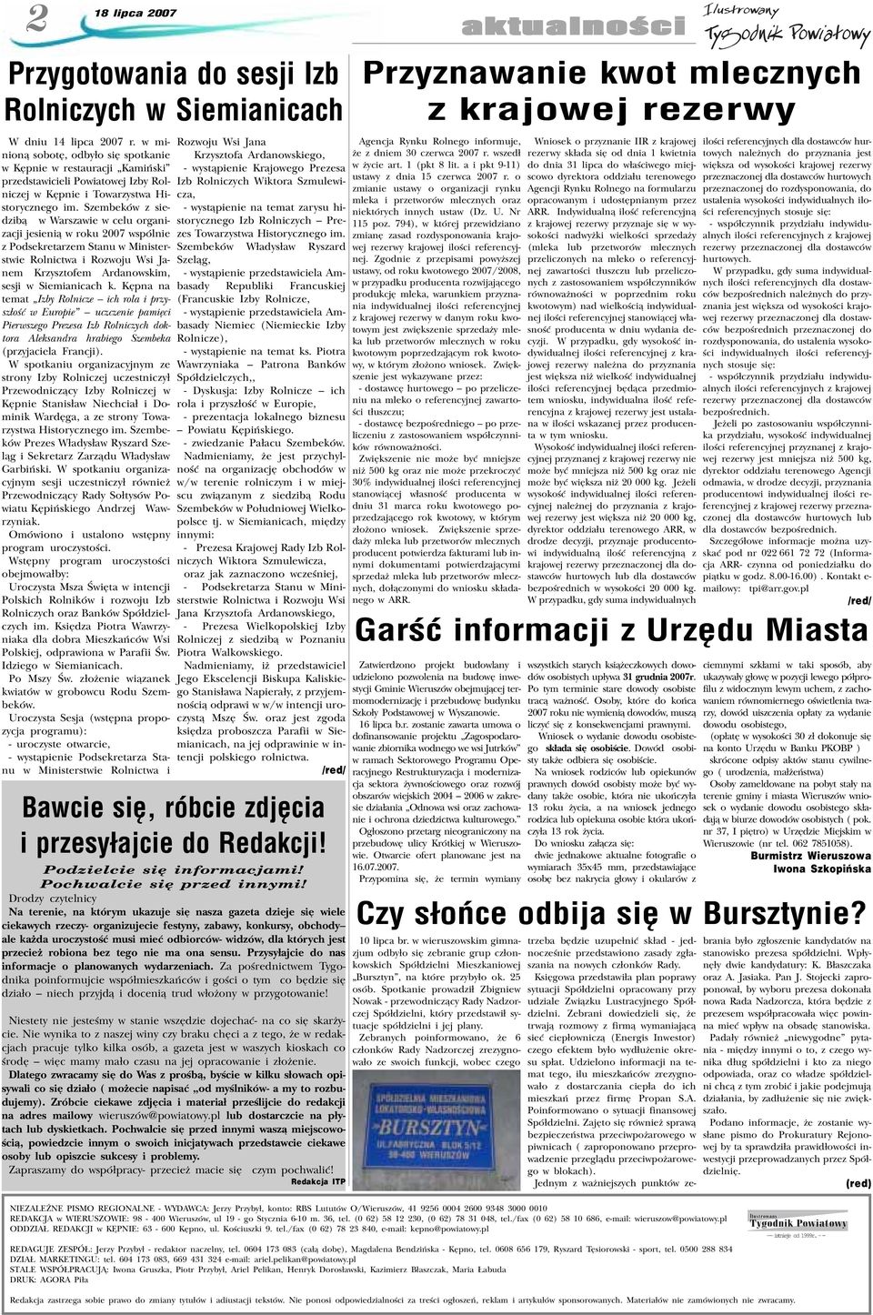 Szembeków z siedzib¹ w Warszawie w celu organizacji jesieni¹ w roku 2007 wspólnie z Podsekretarzem Stanu w Ministerstwie Rolnictwa i Rozwoju Wsi Janem Krzysztofem Ardanowskim, sesji w Siemianicach k.