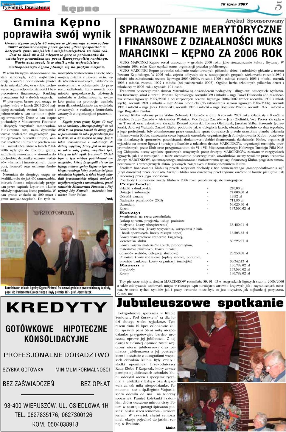 Warto zaznaczyæ, i w skali gmin województwa wielkopolskiego Kêpno plasuje siê na pi¹tym miejscu.