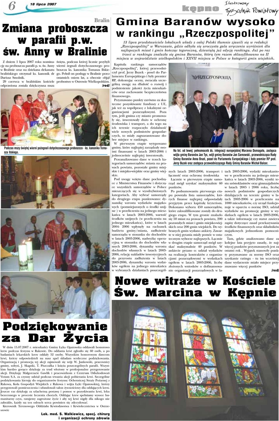 kanonika Tomasza Ilskiego. Pe³ni³ on pos³ugê w Bralinie przez ostatnich osiem lat, a obecnie obj¹³ probostwo w Ostrowie Wielkopolskim.