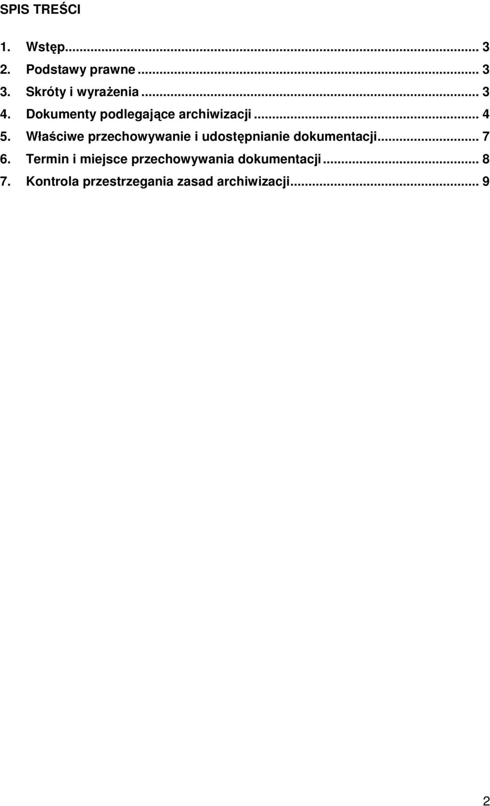 Właściwe przechowywanie i udostępnianie dokumentacji... 7 6.