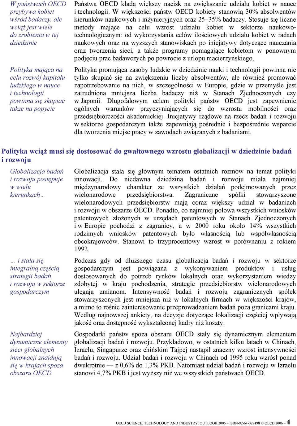 W większości państw OECD kobiety stanowią 30% absolwentów kierunków naukowych i inżynieryjnych oraz 25 35% badaczy.