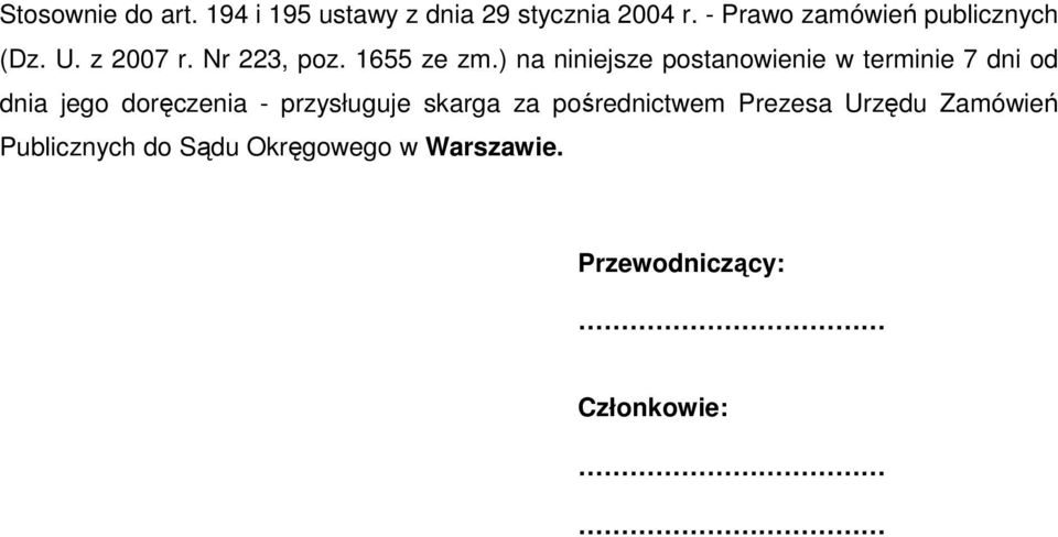 ) na niniejsze postanowienie w terminie 7 dni od dnia jego doręczenia - przysługuje