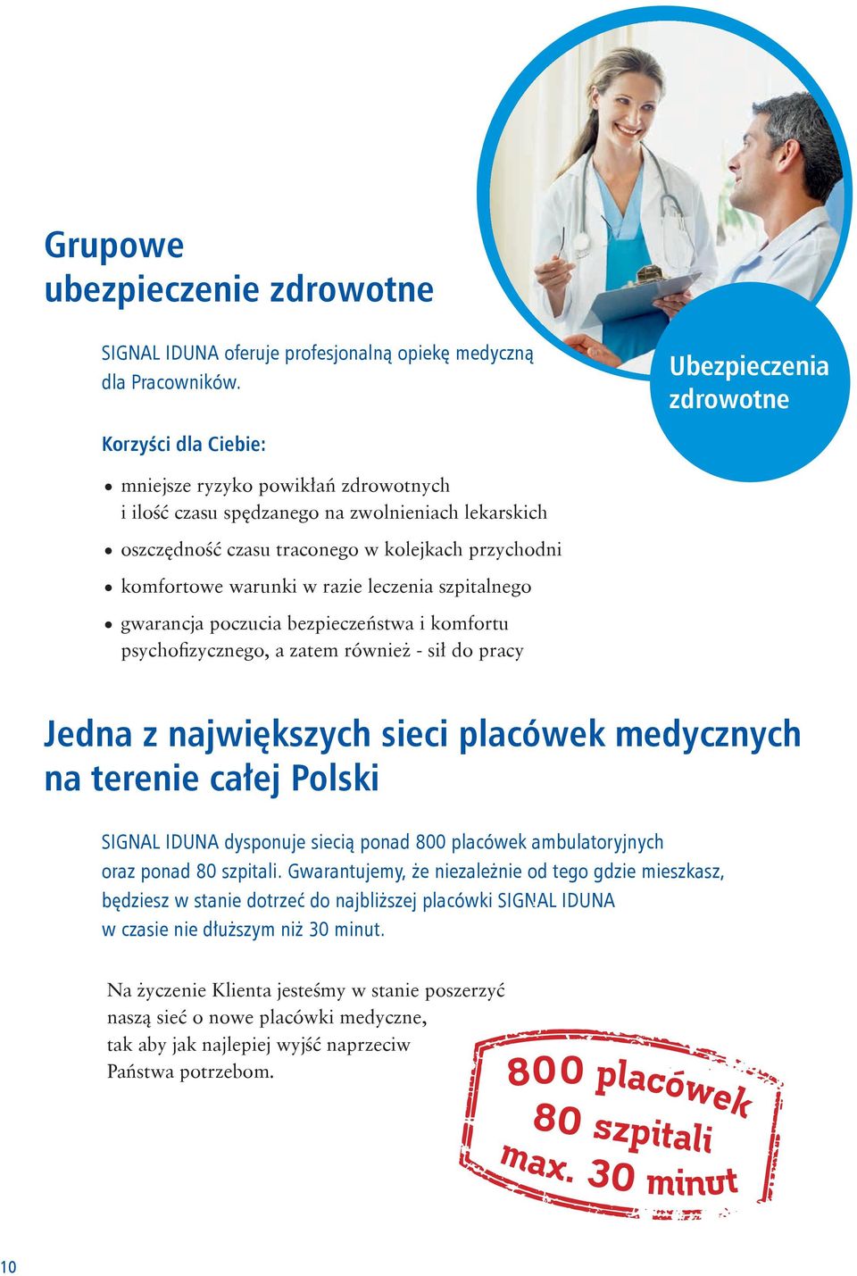 warunki w razie leczenia szpitalnego gwarancja poczucia bezpieczeństwa i komfortu psychofizycznego, a zatem również - sił do pracy Jedna z największych sieci placówek medycznych na terenie całej