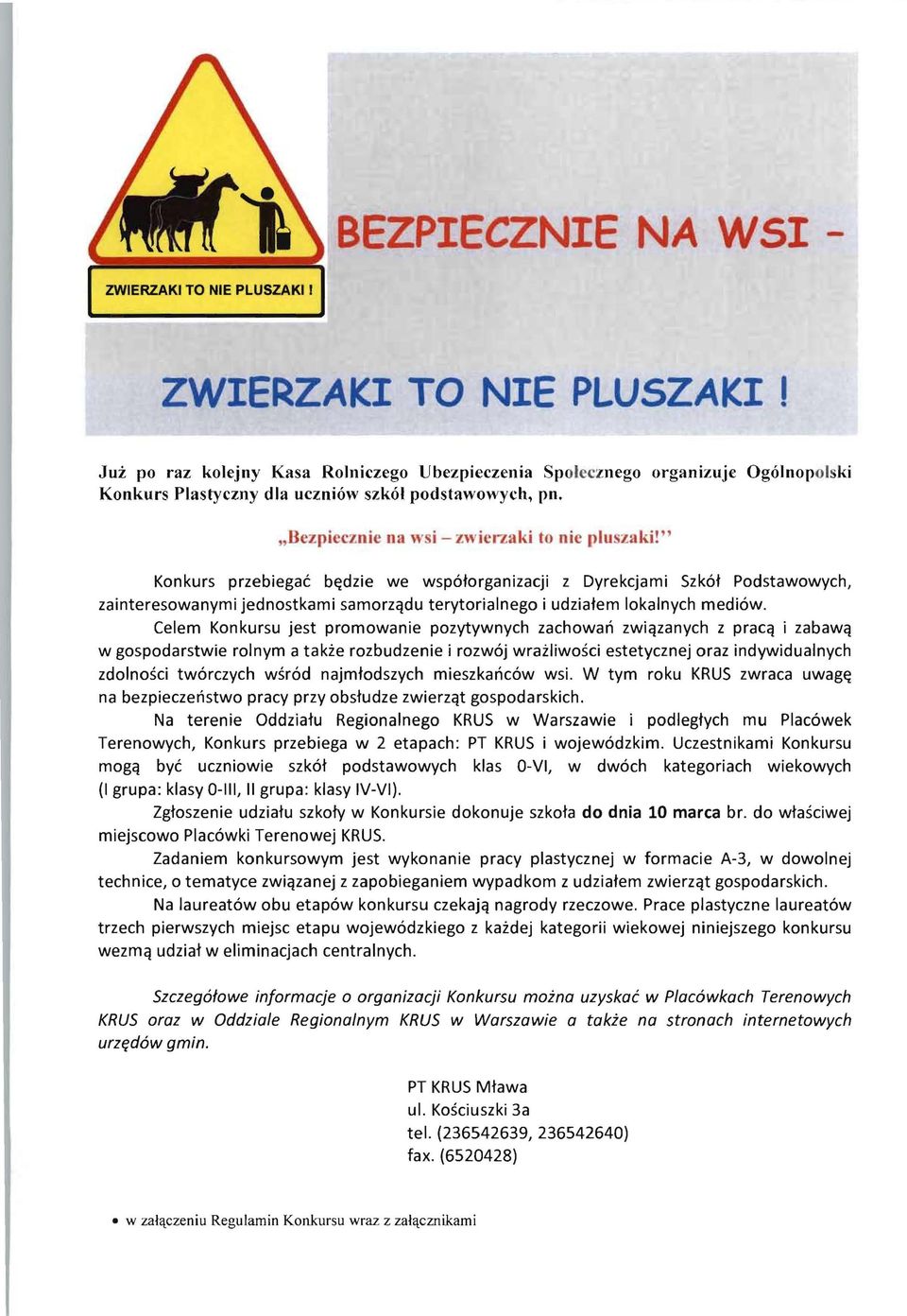 " Konkurs przebiegae b~dzie we wsp6forganizacji z Dyrekcjami Szk6f Podstawowych, zainteresowanymi jednostkami samorzqdu terytorialnego i udziafem lokalnych medi6w.
