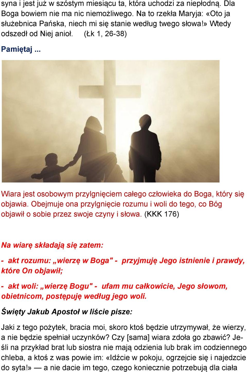 Obejmuje ona przylgnięcie rozumu i woli do tego, co Bóg objawił o sobie przez swoje czyny i słowa.