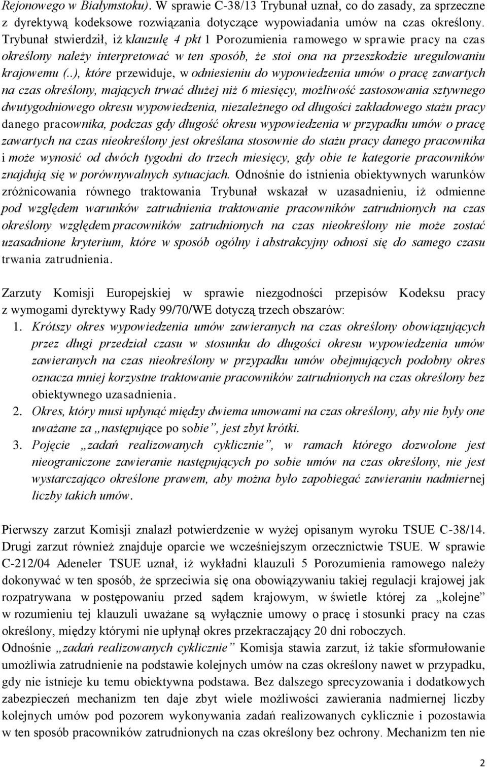 .), które przewiduje, w odniesieniu do wypowiedzenia umów o pracę zawartych na czas określony, mających trwać dłużej niż 6 miesięcy, możliwość zastosowania sztywnego dwutygodniowego okresu