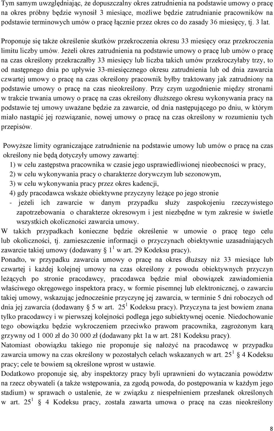 Jeżeli okres zatrudnienia na podstawie umowy o pracę lub umów o pracę na czas określony przekraczałby 33 miesięcy lub liczba takich umów przekroczyłaby trzy, to od następnego dnia po upływie