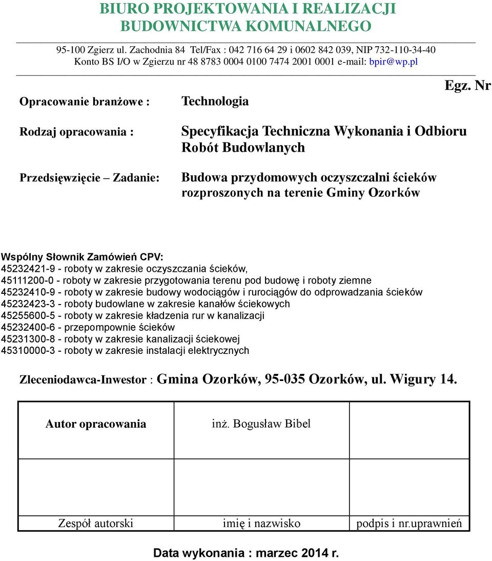 Nr Opracowanie branżowe : Technologia Rodzaj opracowania : Przedsięwzięcie Zadanie: Specyfikacja Techniczna Wykonania i Odbioru Robót Budowlanych Budowa przydomowych oczyszczalni ścieków