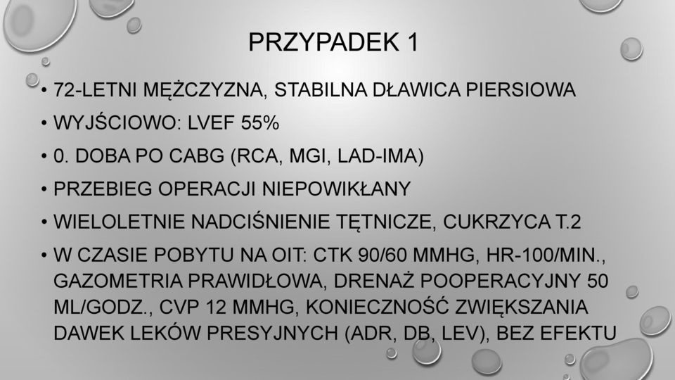 TĘTNICZE, CUKRZYCA T.2 W CZASIE POBYTU NA OIT: CTK 90/60 MMHG, HR-100/MIN.