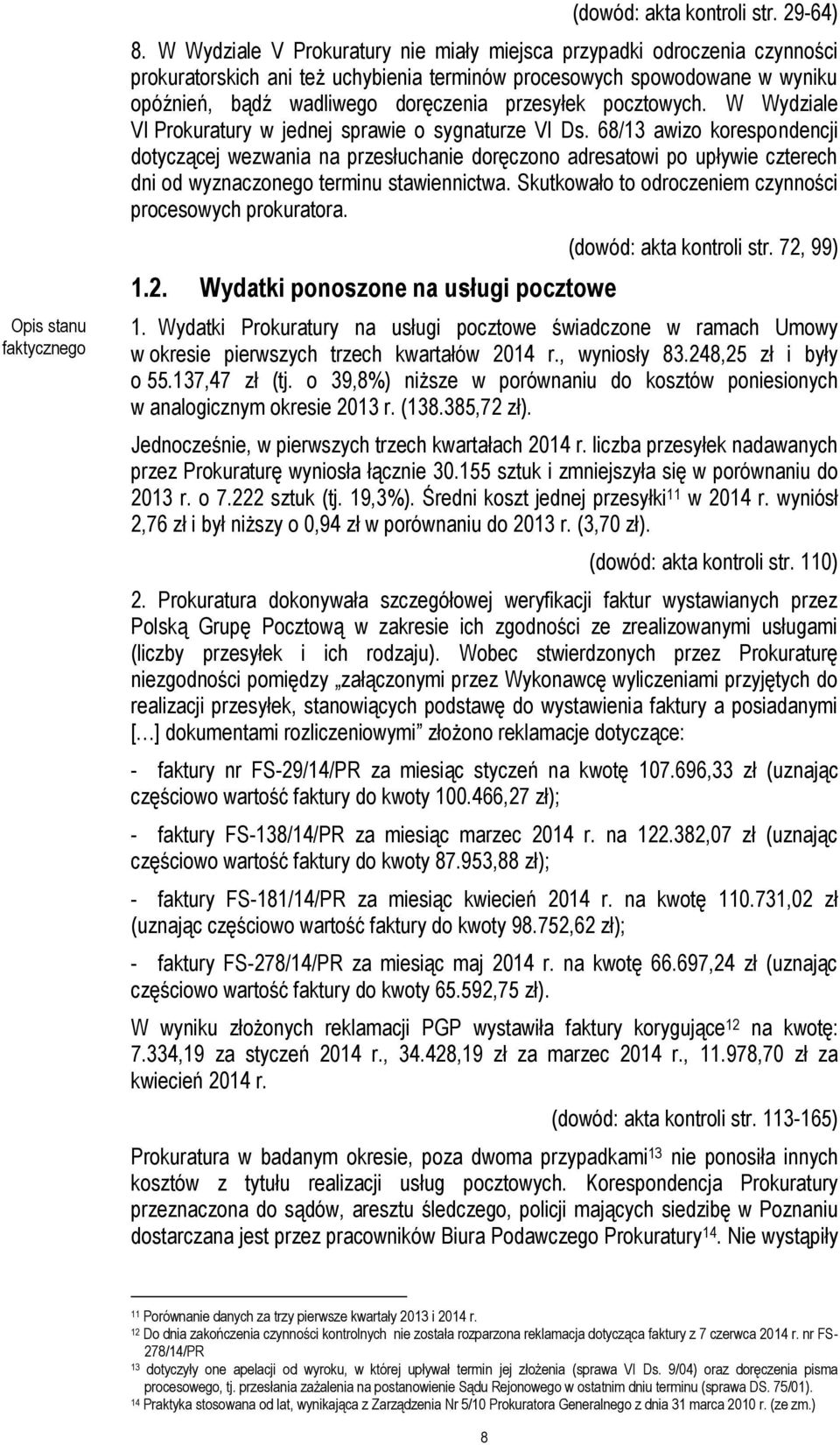 pocztowych. W Wydziale VI Prokuratury w jednej sprawie o sygnaturze VI Ds.