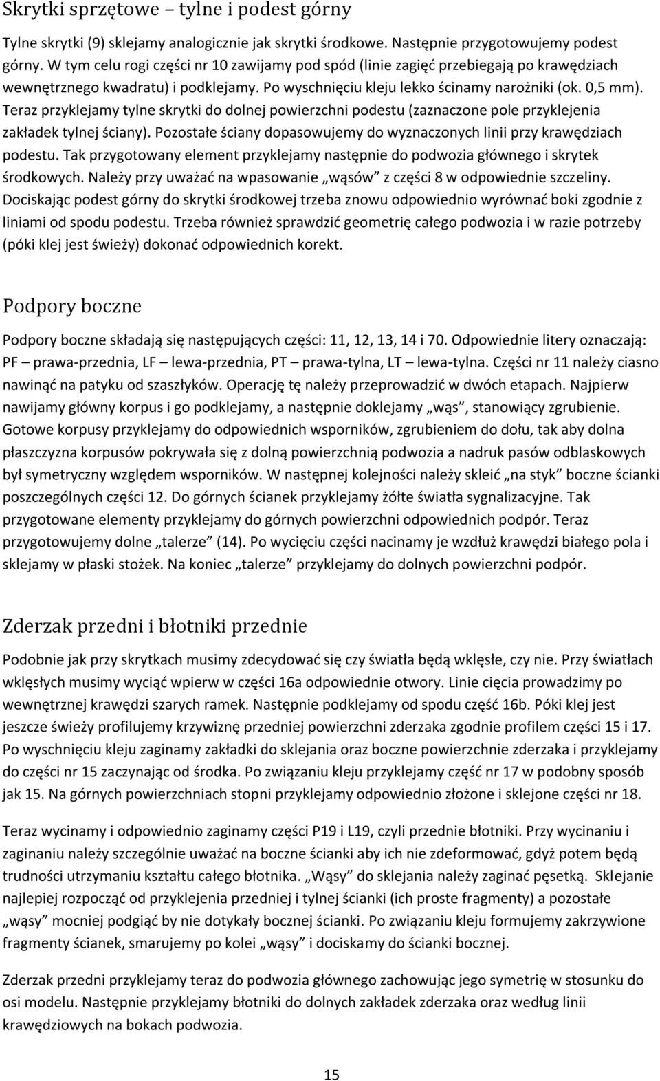Teraz przyklejamy tylne skrytki do dolnej powierzchni podestu (zaznaczone pole przyklejenia zakładek tylnej ściany). Pozostałe ściany dopasowujemy do wyznaczonych linii przy krawędziach podestu.