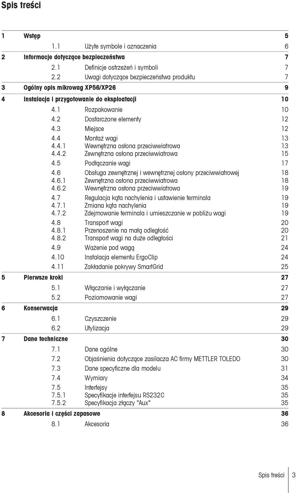 4 Montaż wagi 13 4.4.1 Wewnętrzna osłona przeciwwiatrowa 13 4.4.2 Zewnętrzna osłona przeciwwiatrowa 15 4.5 Podłączanie wagi 17 4.6 Obsługa zewnętrznej i wewnętrznej osłony przeciwwiatrowej 18 4.6.1 Zewnętrzna osłona przeciwwiatrowa 18 4.