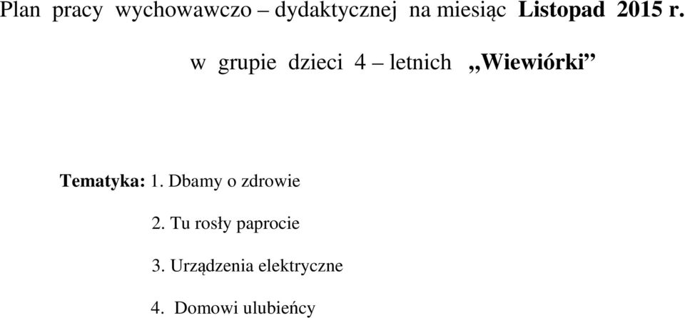 w grupie dzieci 4 letnich Wiewiórki Tematyka: 1.