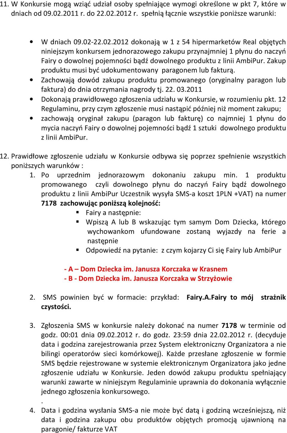 2012 r. spełnią łącznie wszystkie poniższe warunki: W dniach 09.02-