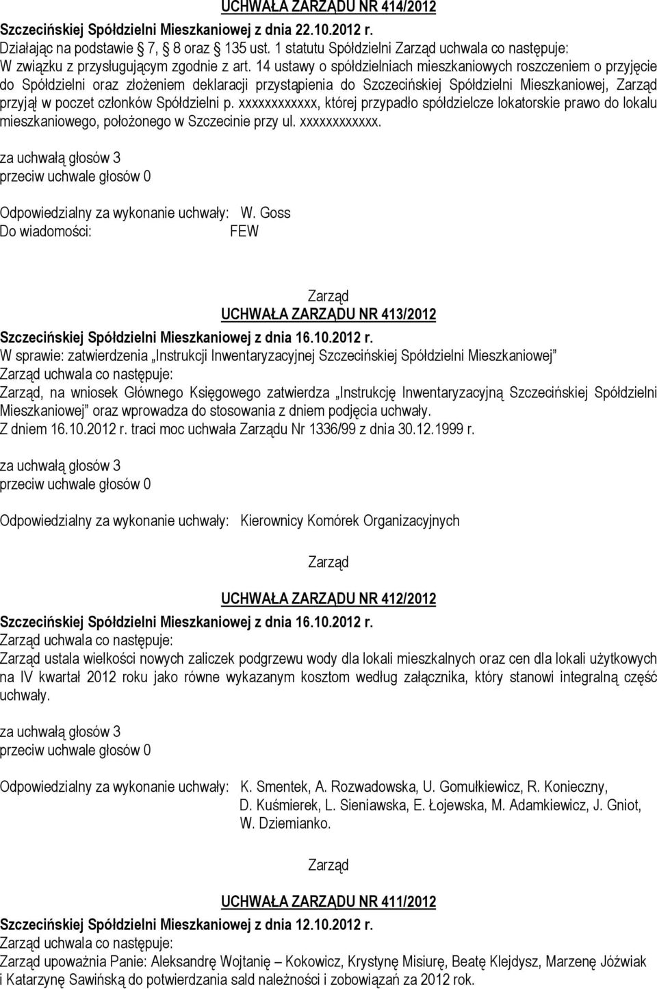 14 ustawy o spółdzielniach mieszkaniowych roszczeniem o przyjęcie do Spółdzielni oraz złożeniem deklaracji przystąpienia do Szczecińskiej Spółdzielni Mieszkaniowej, przyjął w poczet członków