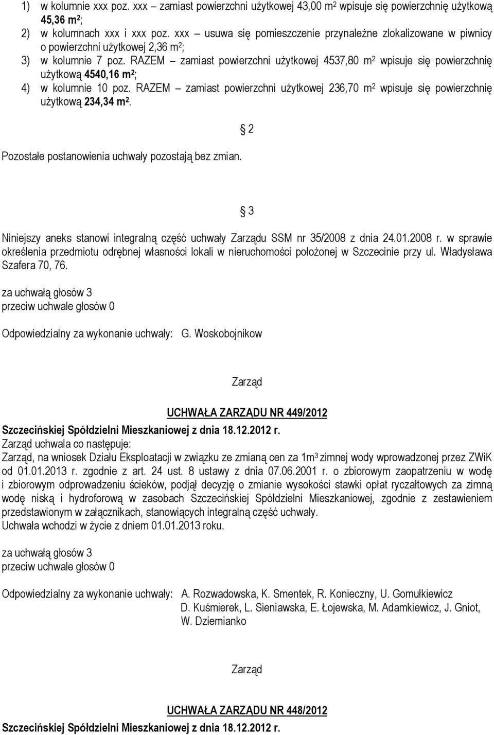 RAZEM zamiast powierzchni użytkowej 4537,80 m 2 wpisuje się powierzchnię użytkową 4540,16 m 2 ; 4) w kolumnie 10 poz.