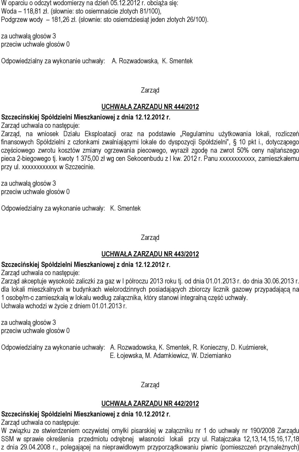 uchwala co, na wniosek Działu Eksploatacji oraz na podstawie Regulaminu użytkowania lokali, rozliczeń finansowych Spółdzielni z członkami zwalniającymi lokale do dyspozycji Spółdzielni, 10 pkt i.