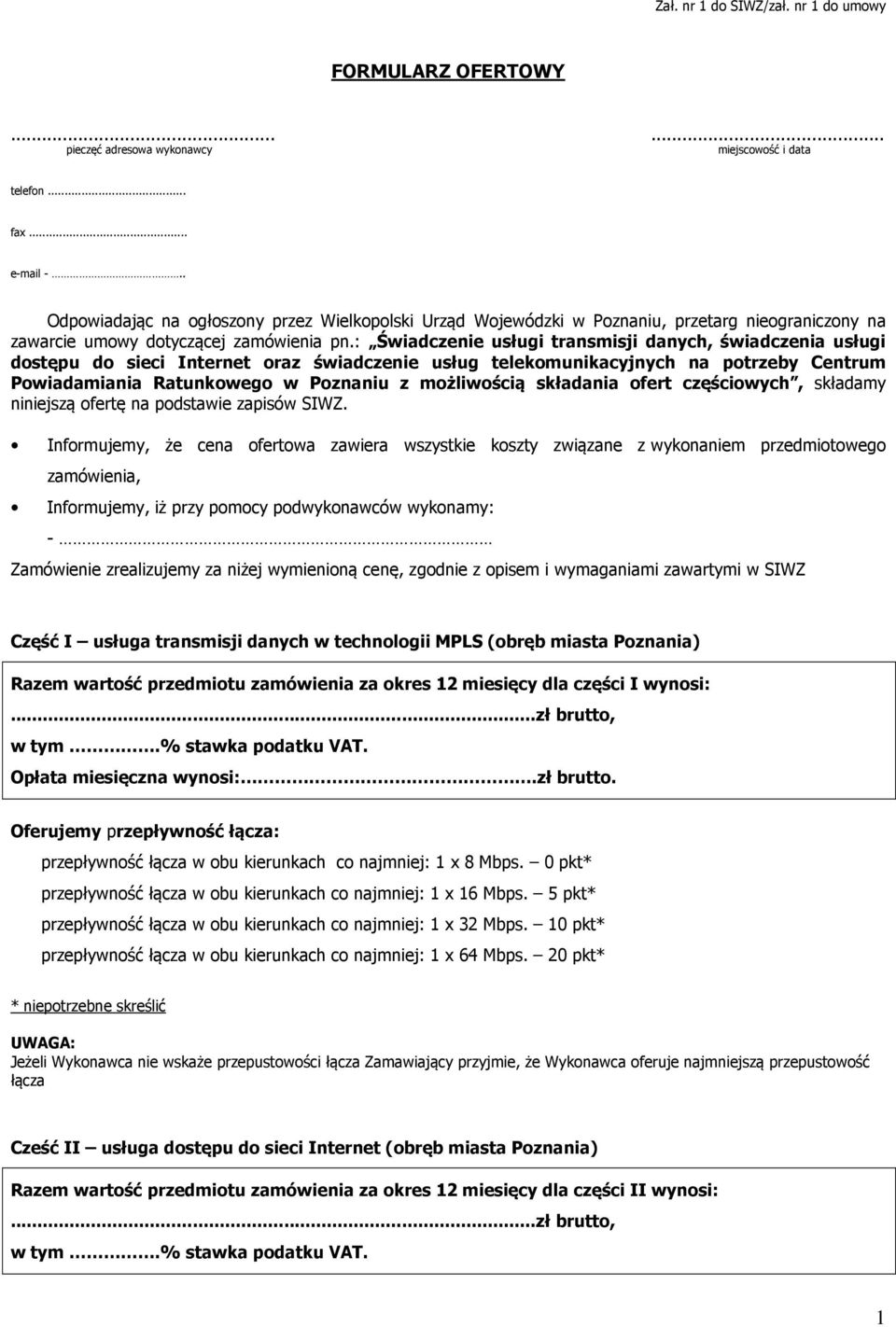 : Świadczenie usługi transmisji danych, świadczenia usługi dostępu do sieci Internet oraz świadczenie usług telekomunikacyjnych na potrzeby Centrum Powiadamiania Ratunkowego w Poznaniu z możliwością