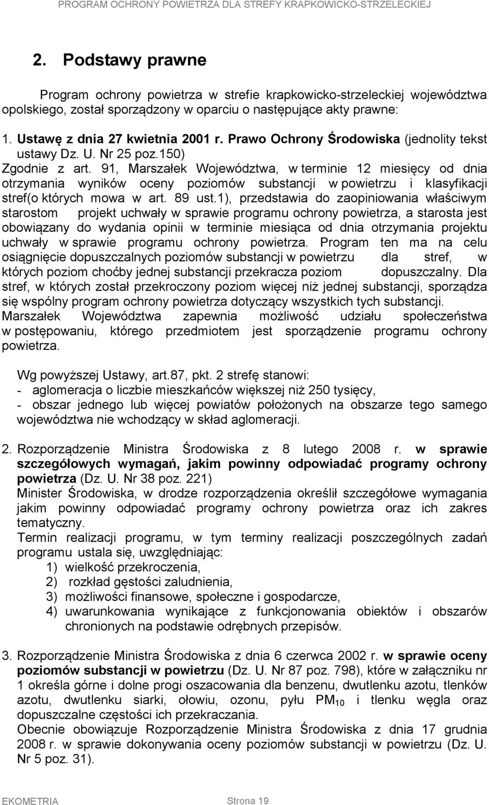 91, Marszałek Województwa, w terminie 12 miesięcy od dnia otrzymania wyników oceny poziomów substancji w powietrzu i klasyfikacji stref(o których mowa w art. 89 ust.