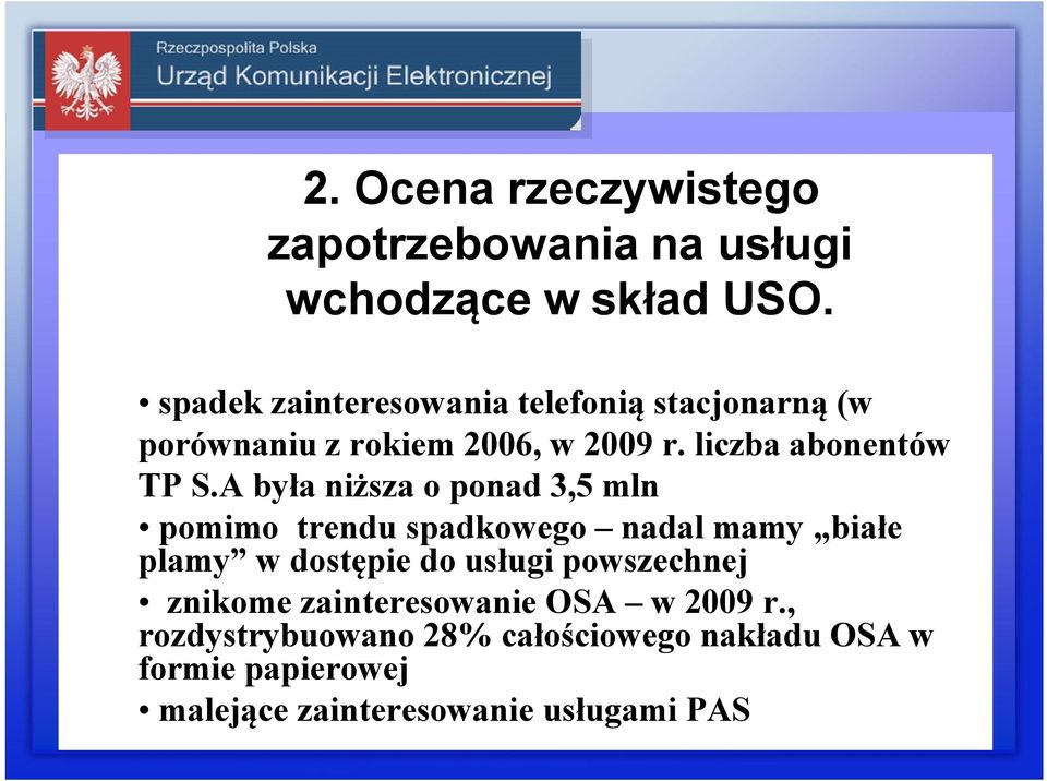 A była niższa o ponad 3,5 mln pomimo trendu spadkowego nadal mamy białe plamy w dostępie do usługi