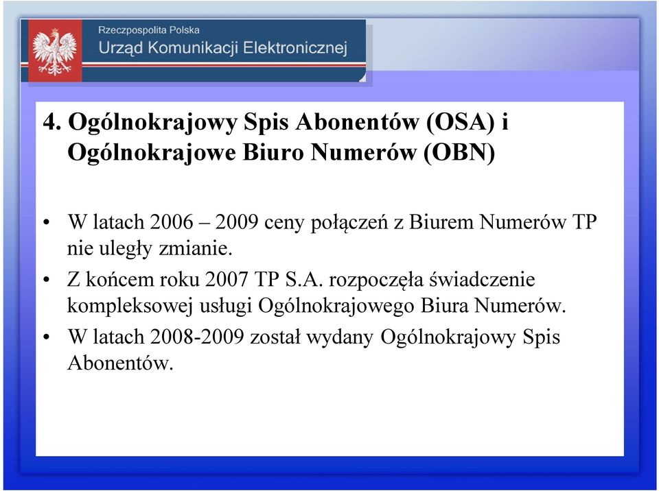 Z końcem roku 2007 TP S.A.