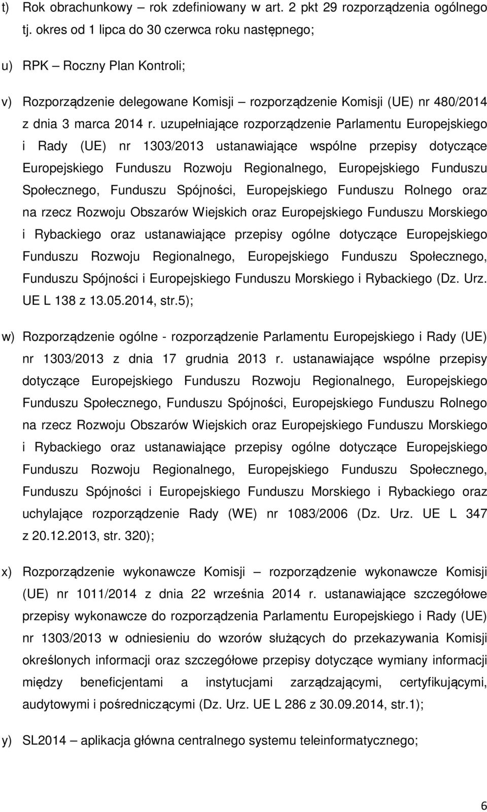 uzupełniające rozporządzenie Parlamentu Europejskiego i Rady (UE) nr 1303/2013 ustanawiające wspólne przepisy dotyczące Europejskiego Funduszu Rozwoju Regionalnego, Europejskiego Funduszu