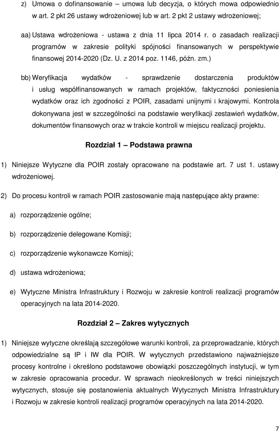 o zasadach realizacji programów w zakresie polityki spójności finansowanych w perspektywie finansowej 2014-2020 (Dz. U. z 2014 poz. 1146, późn. zm.