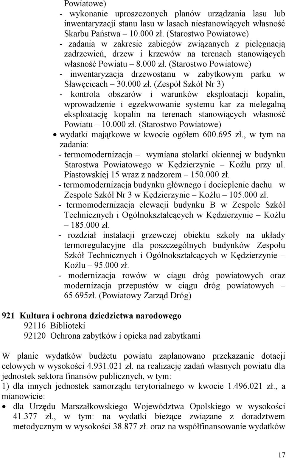 (Starostwo Powiatowe) - inwentaryzacja drzewostanu w zabytkowym parku w Sławęcicach 30.000 zł.