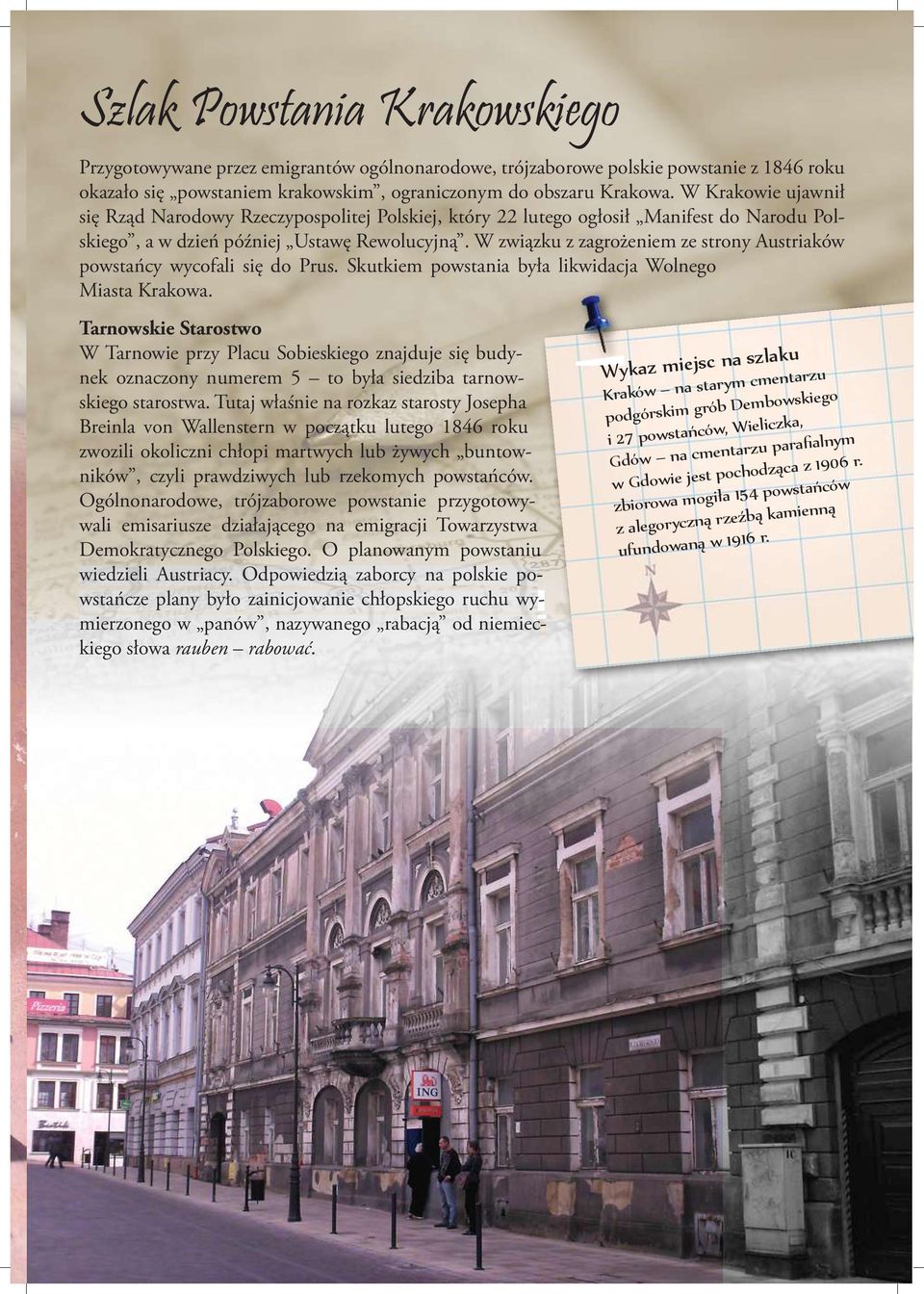 W związku z zagrożeniem ze strony Austriaków powstańcy wycofali się do Prus. Skutkiem powstania była likwidacja Wolnego Miasta Krakowa.