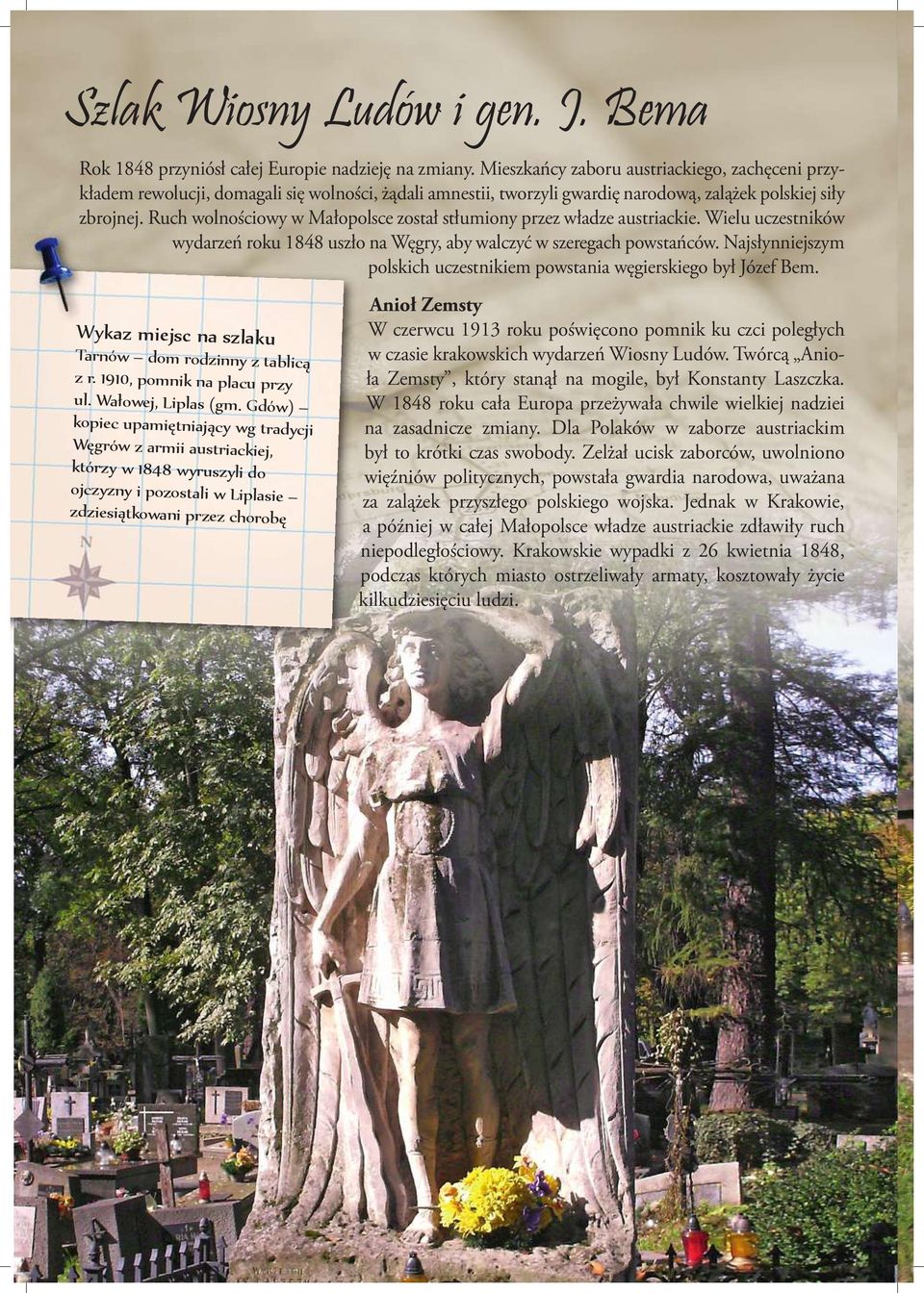 Ruch wolnościowy w Małopolsce został stłumiony przez władze austriackie. Wielu uczestników wydarzeń roku 1848 uszło na Węgry, aby walczyć w szeregach powstańców.