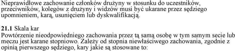 1 Skala kar Powtórzenie nieodpowiedniego zachowania przez tą samą osobę w tym samym secie lub meczu jest