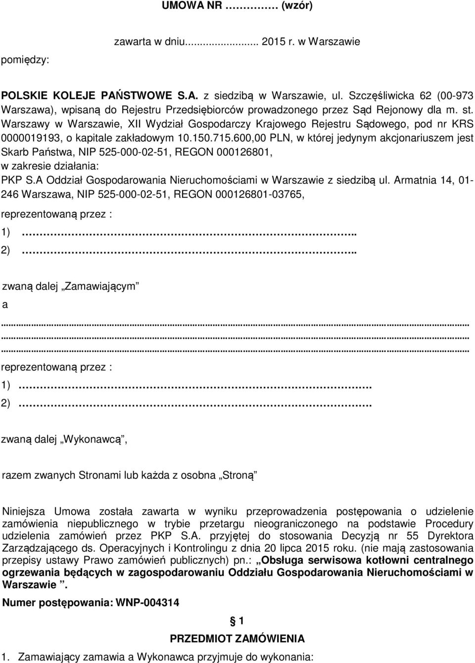 Warszawy w Warszawie, XII Wydział Gospodarczy Krajowego Rejestru Sądowego, pod nr KRS 0000019193, o kapitale zakładowym 10.150.715.