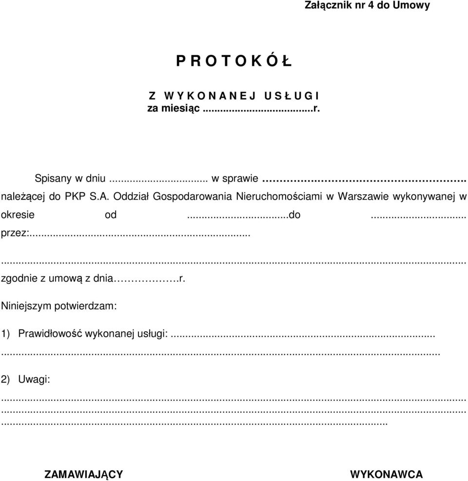 Oddział Gospodarowania Nieruchomościami w Warszawie wykonywanej w okresie od...do... przez:.