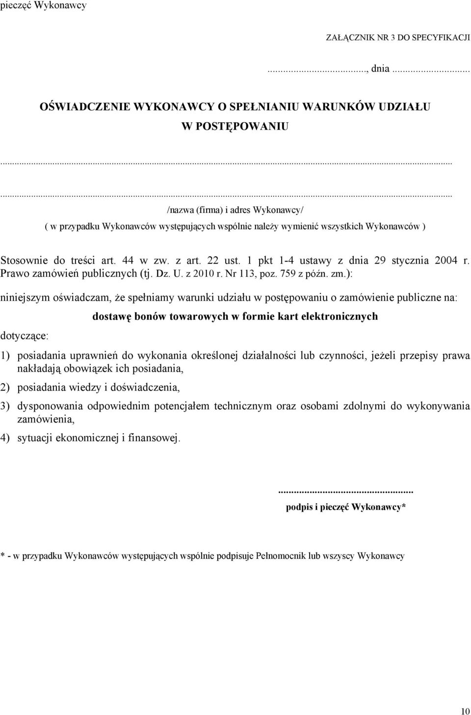 1 pkt 1-4 ustawy z dnia 29 stycznia 2004 r. Prawo zamówień publicznych (tj. Dz. U. z 2010 r. Nr 113, poz. 759 z późn. zm.
