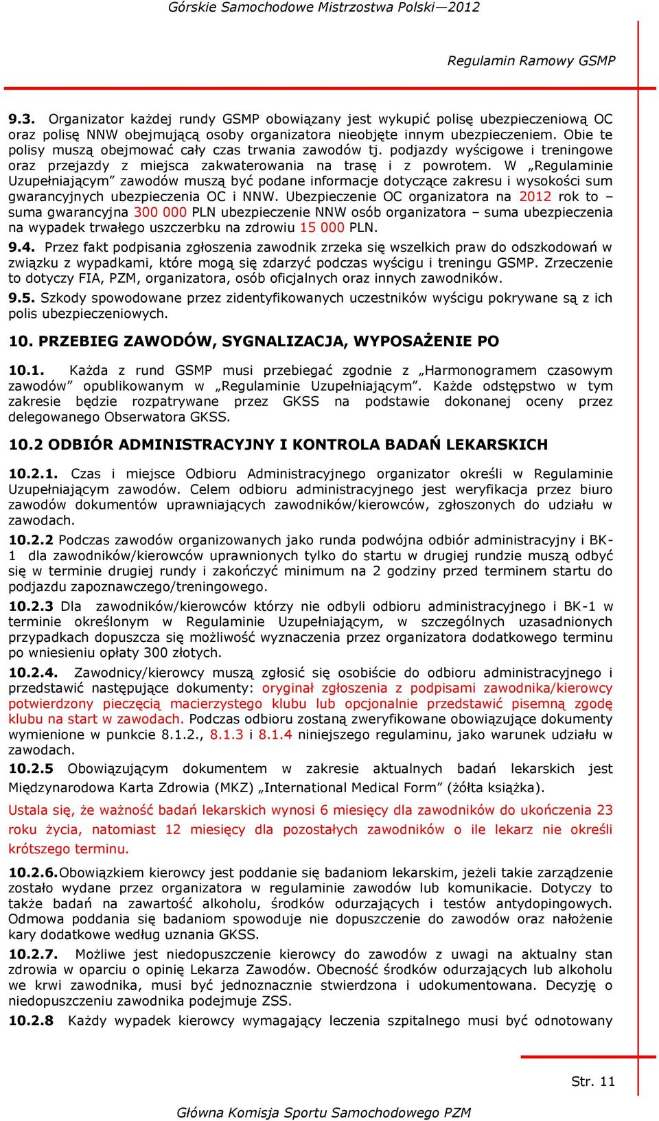 W Regulaminie Uzupełniającym zawodów muszą być podane informacje dotyczące zakresu i wysokości sum gwarancyjnych ubezpieczenia OC i NNW.