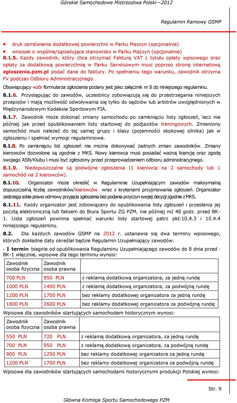 pl podać dane do faktury. Po spełnieniu tego warunku, zawodnik otrzyma FV podczas Odbioru Administracyjnego.