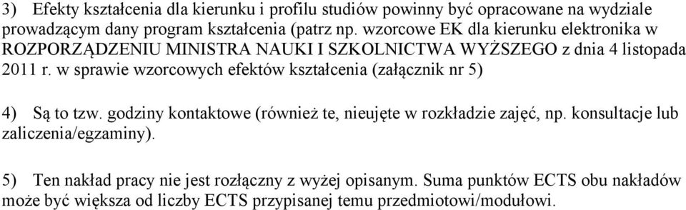 w sprawie wzorcowych efektów (załącznik nr 5) 4) Są to tzw. godziny kontaktowe (również te, nieujęte w rozkładzie zajęć, np.