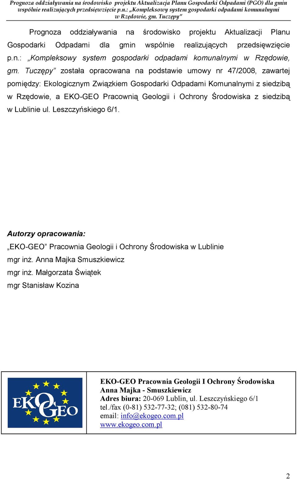 Tuczępy została opracowana na podstawie umowy nr 47/2008, zawartej pomiędzy: Ekologicznym Związkiem Gospodarki Odpadami Komunalnymi z siedzibą w Rzędowie, a EKO-GEO Pracownią Geologii i Ochrony