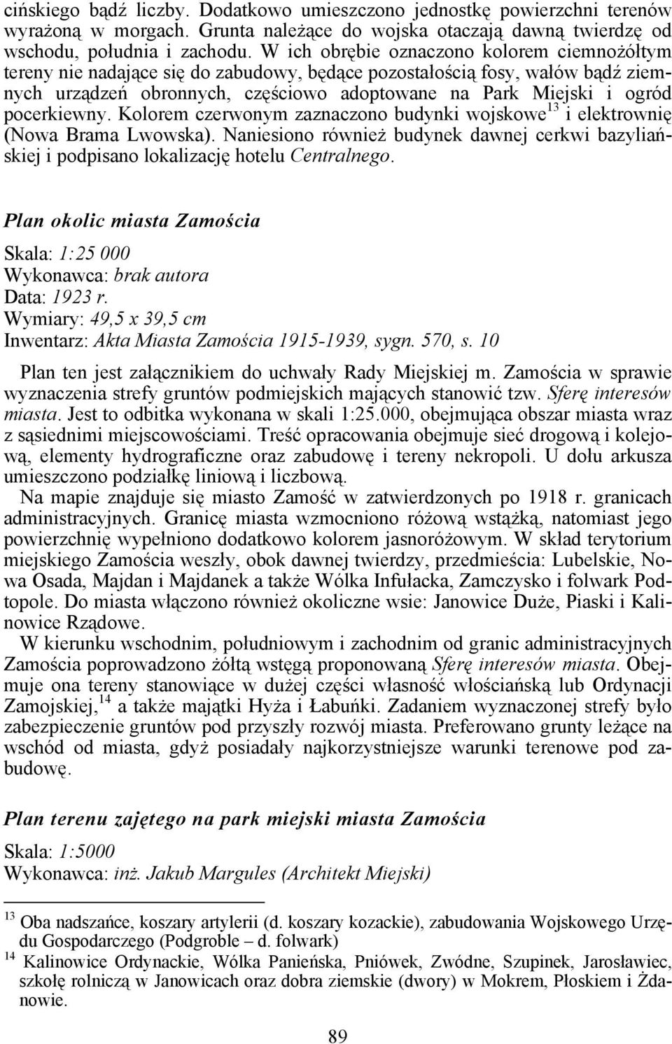 pocerkiewny. Kolorem czerwonym zaznaczono budynki wojskowe 13 i elektrownię (Nowa Brama Lwowska). Naniesiono również budynek dawnej cerkwi bazyliańskiej i podpisano lokalizację hotelu Centralnego.