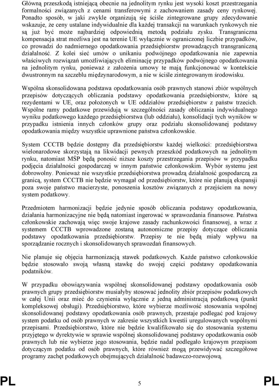 najbardziej odpowiednią metodą podziału zysku.