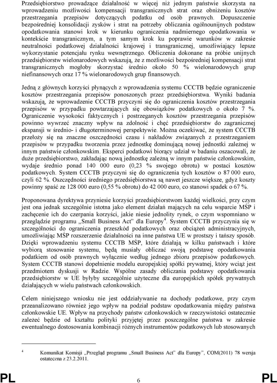 Dopuszczenie bezpośredniej konsolidacji zysków i strat na potrzeby obliczania ogólnounijnych podstaw opodatkowania stanowi krok w kierunku ograniczenia nadmiernego opodatkowania w kontekście