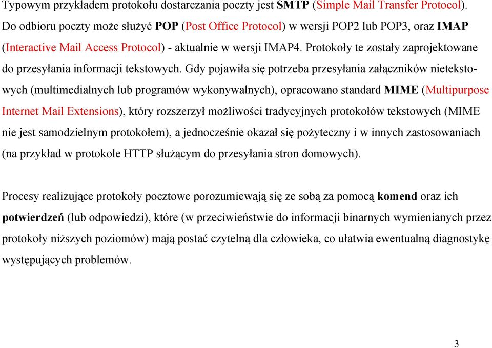 Protokoły te zostały zaprojektowane do przesyłania informacji tekstowych.