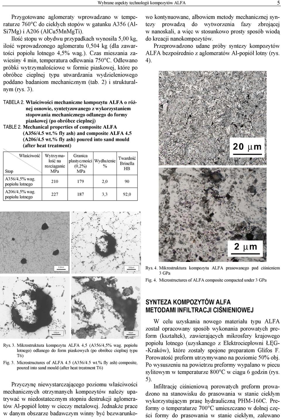 Odlewano próbki wytrzymałościowe w formie piaskowej, które po obróbce cieplnej typu utwardzania wydzieleniowego poddano badaniom mechanicznym (tab. 2) i strukturalnym (rys. 3).