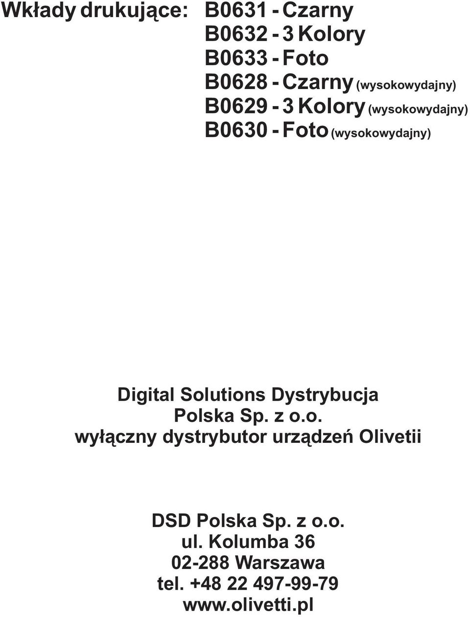 Digital Solutions Dystrybucja Polska Sp. z o.o. wy³¹czny dystrybutor urz¹dzeñ Olivetii DSD Polska Sp.