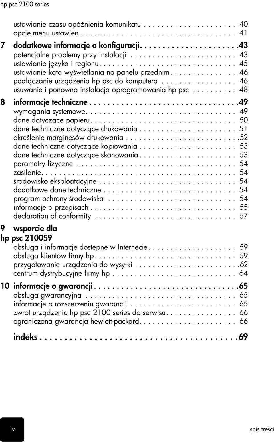 ................ 46 usuwanie i ponowna instalacja oprogramowania hp psc.......... 48 8 informacje techniczne.................................49 wymagania systemowe.................................. 49 dane dotycz ce papieru.